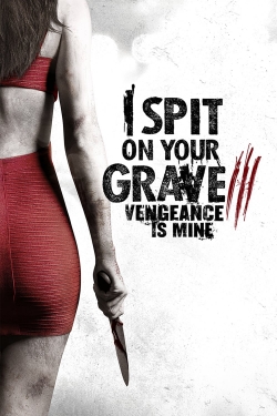watch-I Spit on Your Grave III: Vengeance is Mine