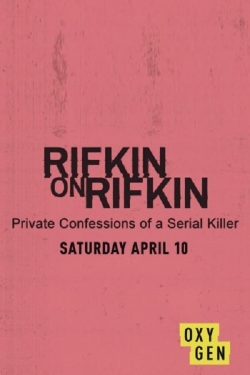 watch-Rifkin on Rifkin: Private Confessions of a Serial Killer
