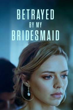 watch-Betrayed by My Bridesmaid