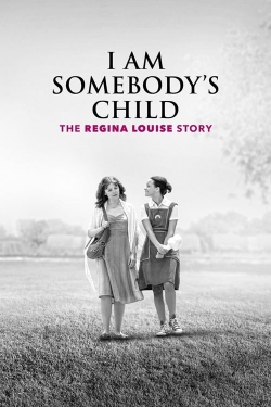 watch-I Am Somebody's Child: The Regina Louise Story