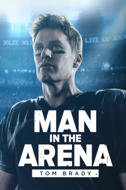 watch-Man in the Arena: Tom Brady