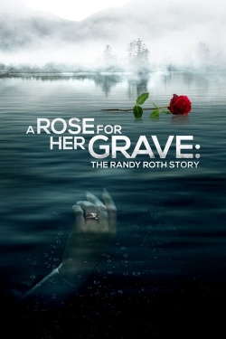 watch-A Rose for Her Grave: The Randy Roth Story