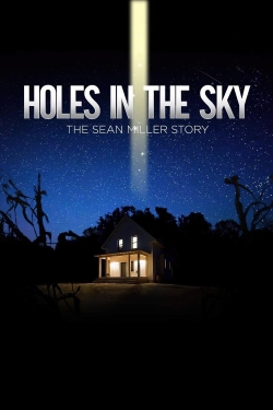 watch-Holes In The Sky: The Sean Miller Story